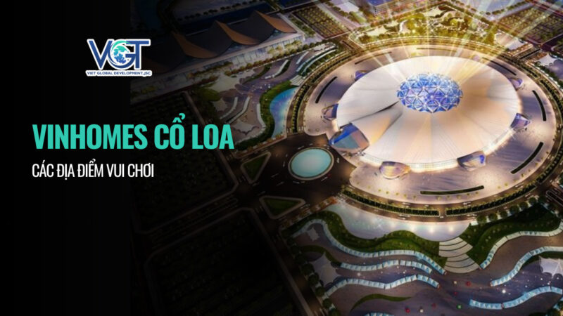 dia-diem-vui-choi-vinhomes-co-loa