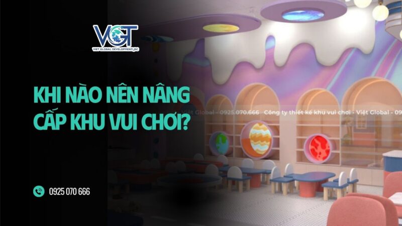 khi-nao-nen-nang-cap-khu-vui-choi