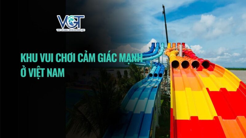 khu-vui-choi-cam-giac-manh-o-viet-nam